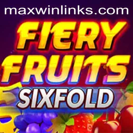 FieryFruitsSixFold: A Comprehensive Guide to MAXWIN Gameplay